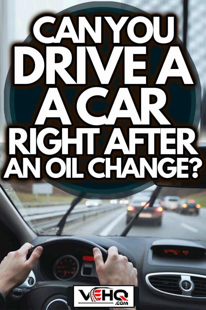 Can You Drive A Car Right After An Oil Change 683x1024 1
