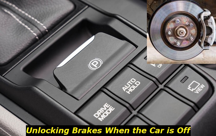 How To Unlock Brakes When Car Is Off?