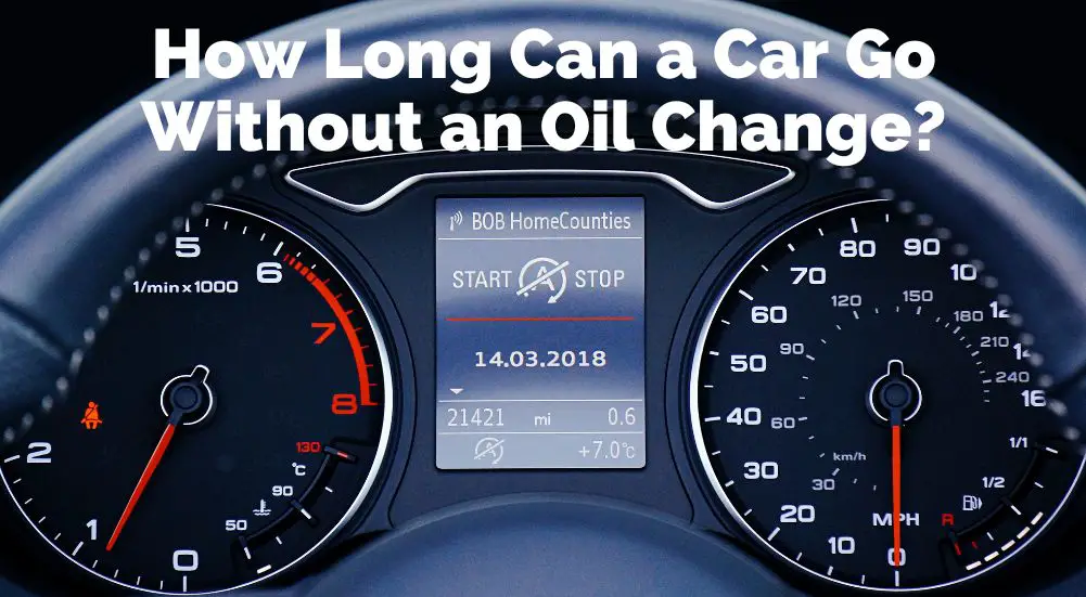 How Long Can a Car Go Without Oil Change?