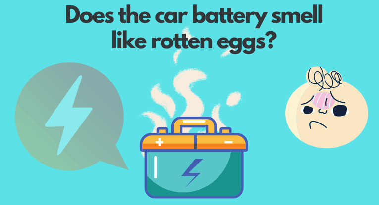 Why Does My Car Battery Smell Like Rotten Eggs?